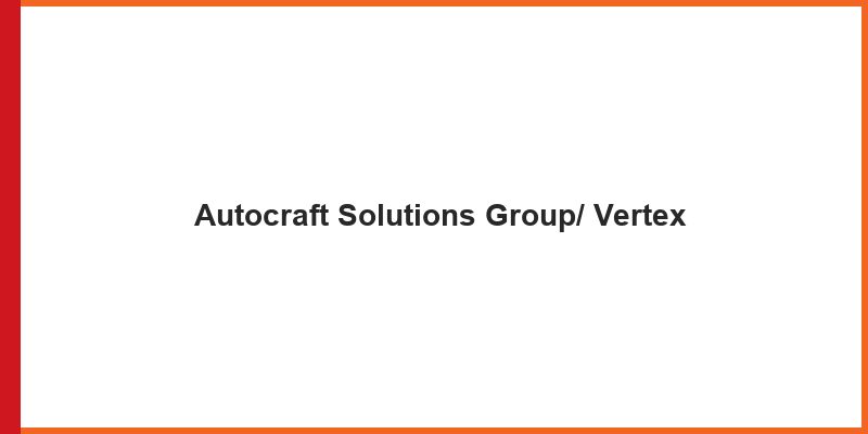 Autocraft Solutions Group/ Vertex