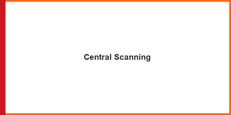 Central Scanning