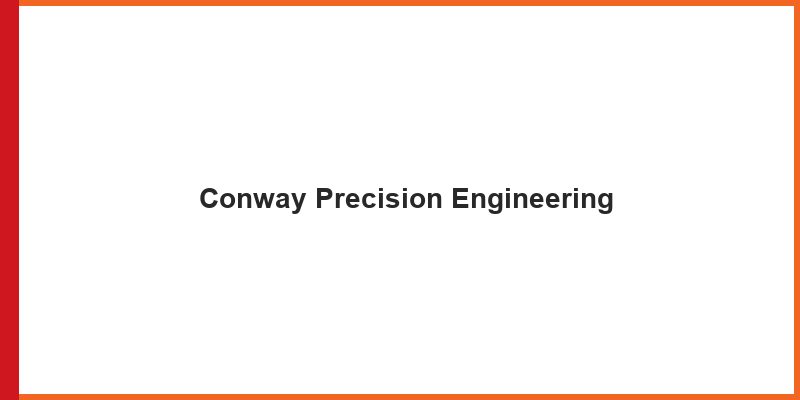 Conway Precision Engineering