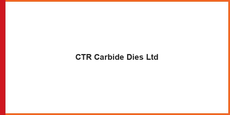 CTR Carbide Dies Ltd