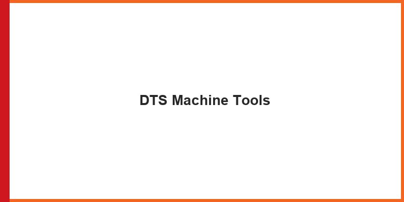 DTS Machine Tools