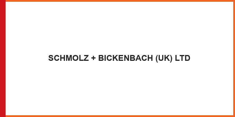 SCHMOLZ + BICKENBACH (UK) LTD