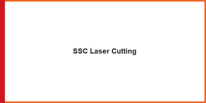 SSC Laser Cutting