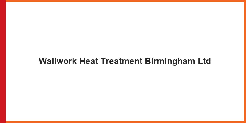 Wallwork Heat Treatment Birmingham Ltd